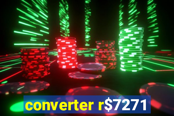 converter r$7271